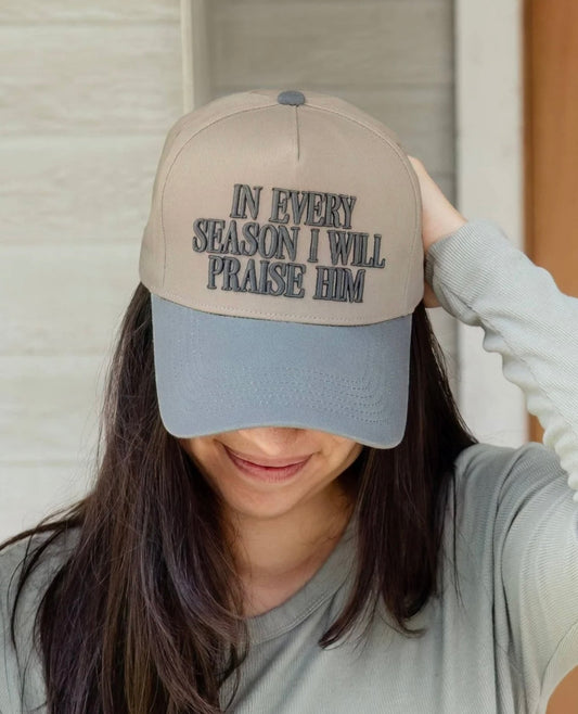 In Every Season I Will Praise Him Ball Cap